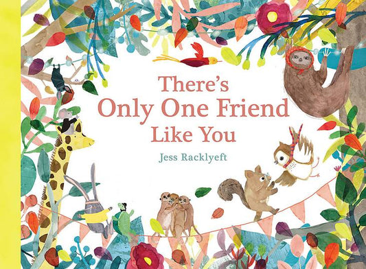 There’s Only One Friends Like You - Jess Racklyeft (Hardcover Book)